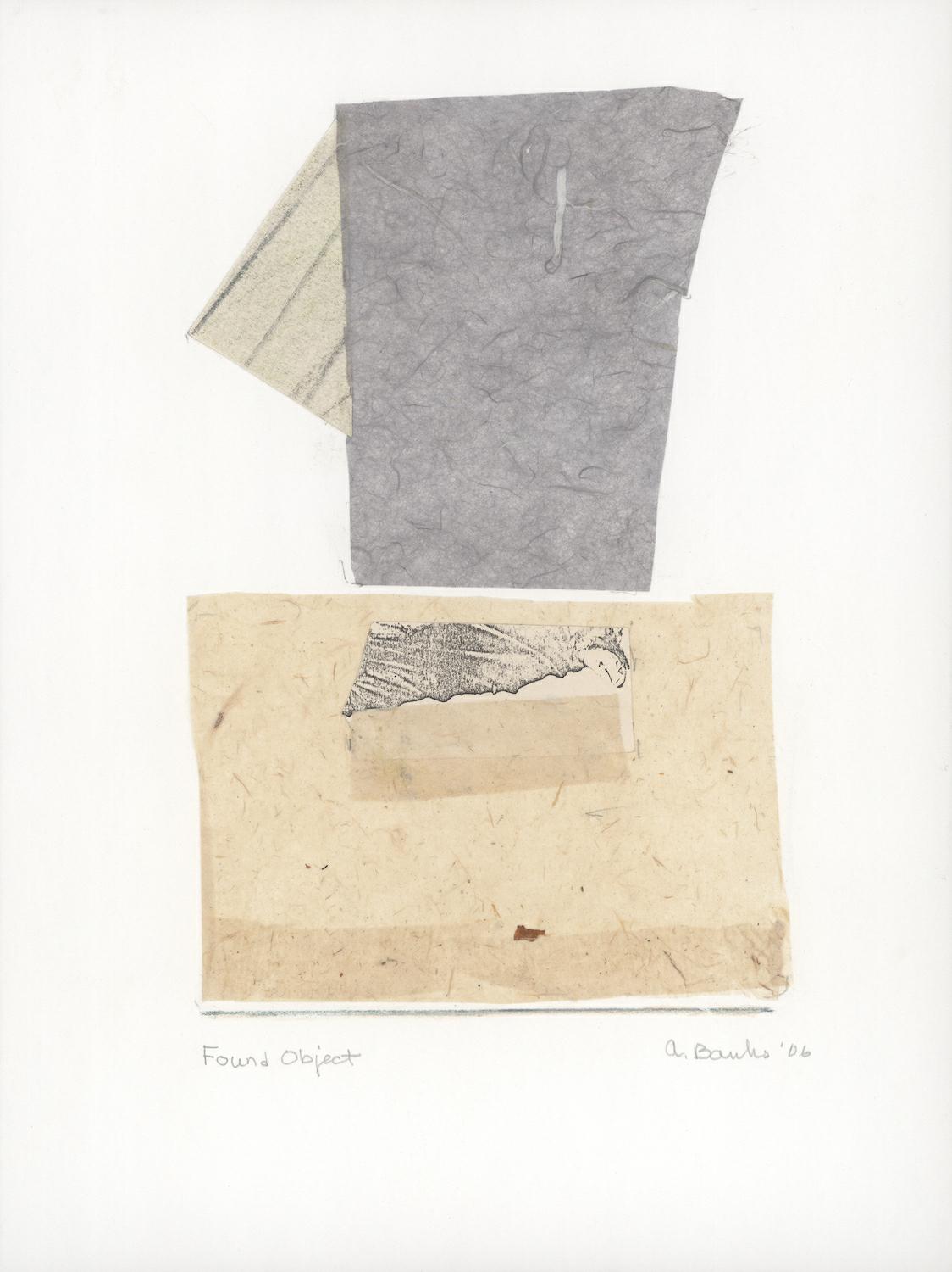 Anne Banks, Found Object, 2006, Collage on Paper Anne Banks, Found Object, 2006, Collage on Paper