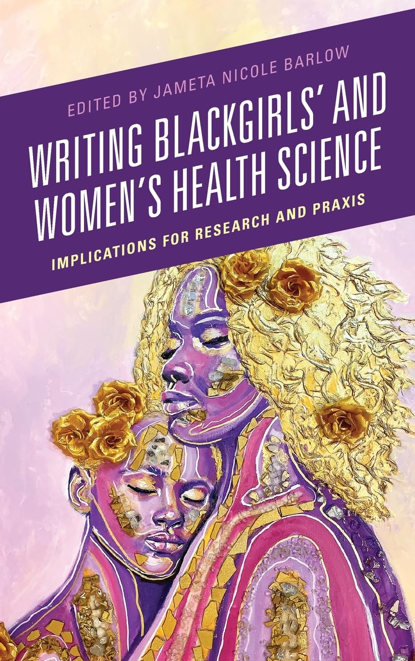 Writing Blackgirls and Women's Health Science