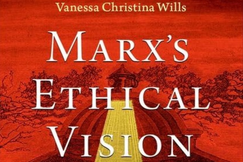Marx's Ethical Vision by Vanessa Christina Wills