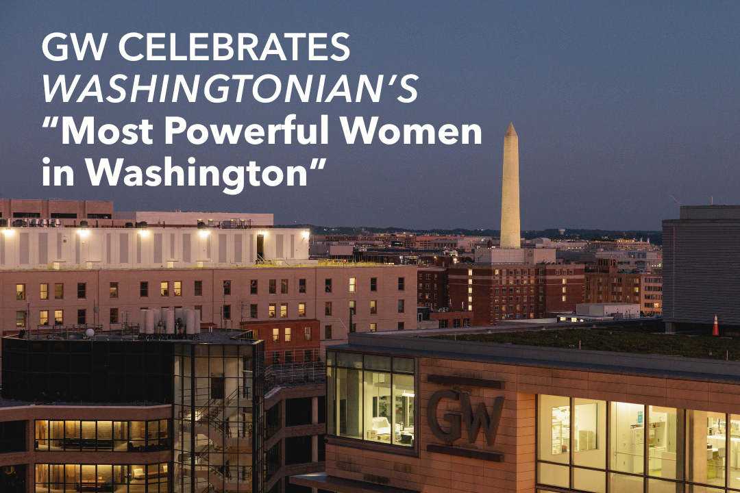 Washingtonian Names 15 Women with GW Ties to Its Most Powerful Women in Washington List