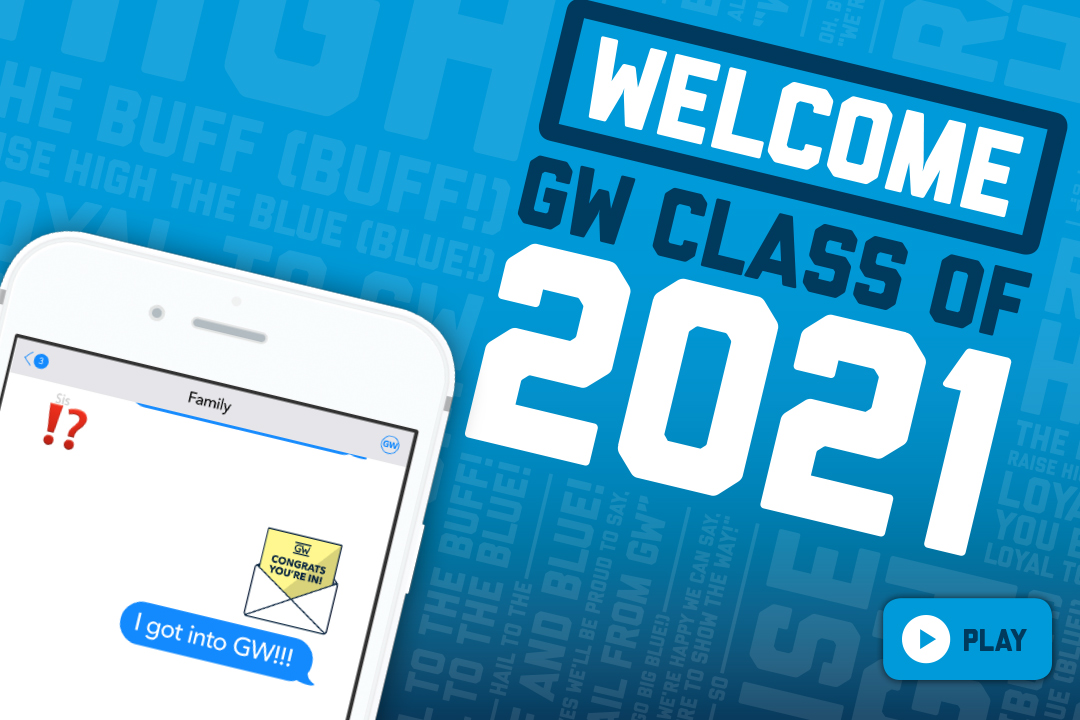Welcome GW Class of 2021 with graphical representation of iPhone text chat sharing congratulatory message of GW acceptance 