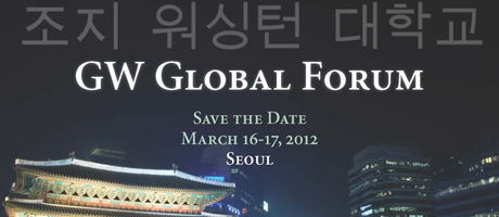 GW Global Forum Save the Date March 16 - 17, 2012 Seoul