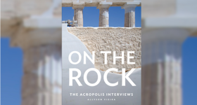 On the Rock: The Acropolis Interviews