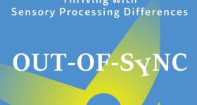 Out-of-Sync Success Stories: Thriving with Sensory Processing Differences